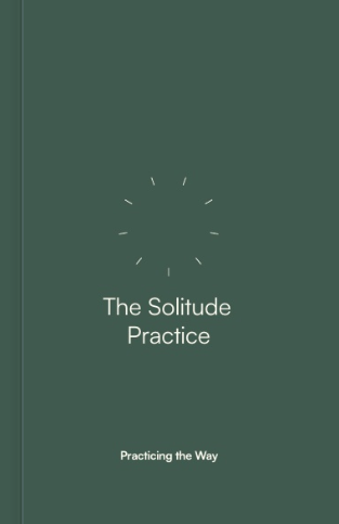 Practicing the Way: Solitude Practice Book Study